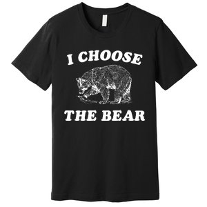 I Choose The Bear Premium T-Shirt