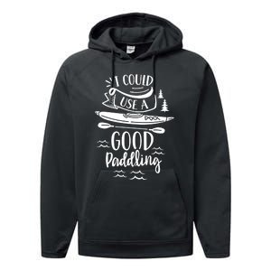 I Could Use A Good Paddling Hobby Kayakist Kayaking Kayak Gift Performance Fleece Hoodie