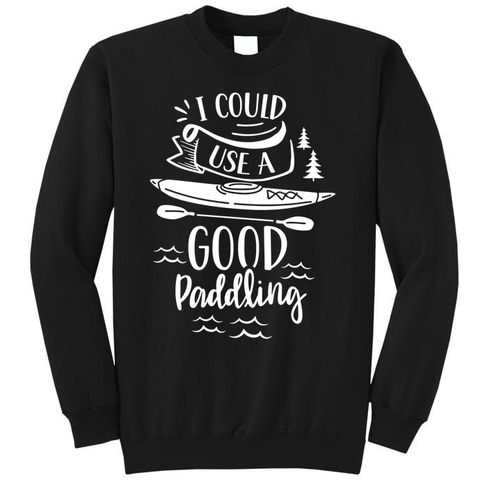 I Could Use A Good Paddling Hobby Kayakist Kayaking Kayak Gift Sweatshirt