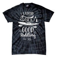 I Could Use A Good Paddling Hobby Kayakist Kayaking Kayak Gift Tie-Dye T-Shirt