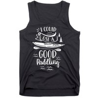 I Could Use A Good Paddling Hobby Kayakist Kayaking Kayak Gift Tank Top