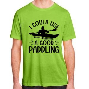 I Could Use A Good Paddling Kayak Canoe Kayaking Meaningful Gift Adult ChromaSoft Performance T-Shirt