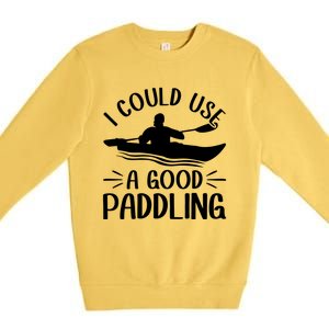 I Could Use A Good Paddling Kayak Canoe Kayaking Meaningful Gift Premium Crewneck Sweatshirt