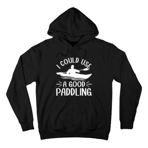 I Could Use A Good Paddling Kayak Canoe Kayaking Meaningful Gift Hoodie