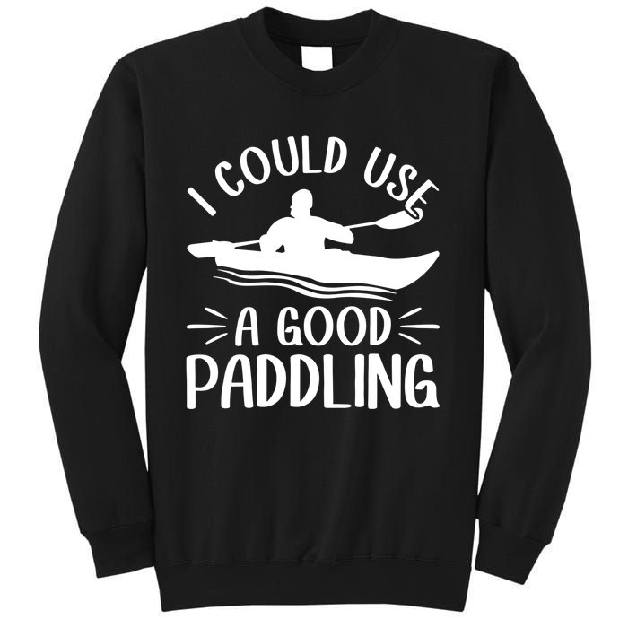 I Could Use A Good Paddling Kayak Canoe Kayaking Meaningful Gift Sweatshirt