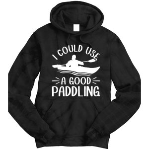 I Could Use A Good Paddling Kayak Canoe Kayaking Meaningful Gift Tie Dye Hoodie