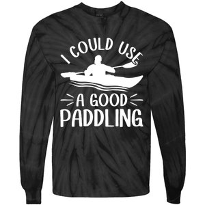 I Could Use A Good Paddling Kayak Canoe Kayaking Meaningful Gift Tie-Dye Long Sleeve Shirt