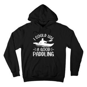 I Could Use A Good Paddling Kayak Canoe Kayaking Meaningful Gift Tall Hoodie