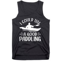 I Could Use A Good Paddling Kayak Canoe Kayaking Meaningful Gift Tank Top