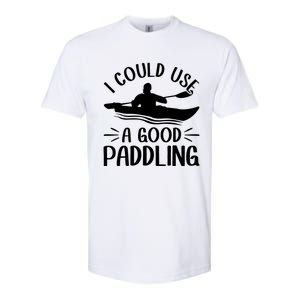 I Could Use A Good Paddling Kayak Canoe Kayaking Meaningful Gift Softstyle CVC T-Shirt