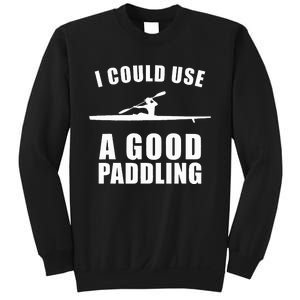 I Could Use A Good Paddling Funny Kayak Sweatshirt