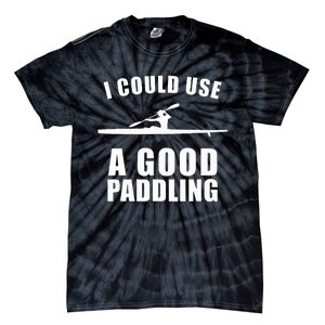 I Could Use A Good Paddling Funny Kayak Tie-Dye T-Shirt