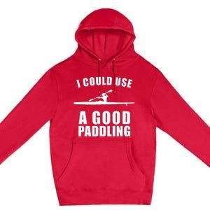 I Could Use A Good Paddling Funny Kayak Premium Pullover Hoodie