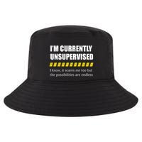 IM Currently Unsupervised I Know It Scares Me Too But The Possibilities Are End Cool Comfort Performance Bucket Hat