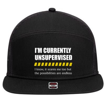 IM Currently Unsupervised I Know It Scares Me Too But The Possibilities Are End 7 Panel Mesh Trucker Snapback Hat