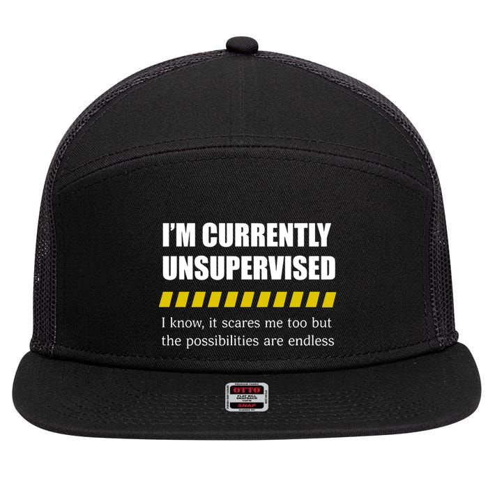 IM Currently Unsupervised I Know It Scares Me Too But The Possibilities Are End 7 Panel Mesh Trucker Snapback Hat