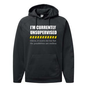 IM Currently Unsupervised I Know It Scares Me Too But The Possibilities Are End Performance Fleece Hoodie