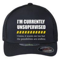 IM Currently Unsupervised I Know It Scares Me Too But The Possibilities Are End Flexfit Unipanel Trucker Cap