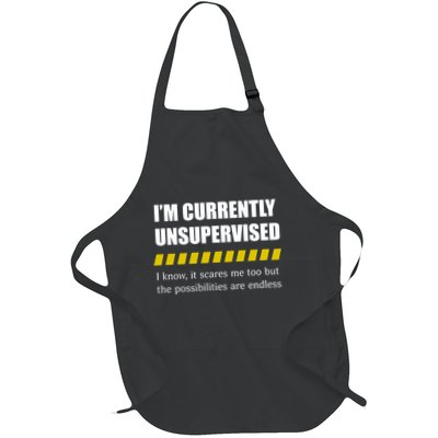 IM Currently Unsupervised I Know It Scares Me Too But The Possibilities Are End Apron