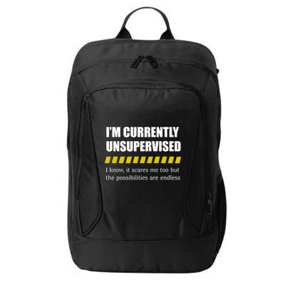 IM Currently Unsupervised I Know It Scares Me Too But The Possibilities Are End City Backpack