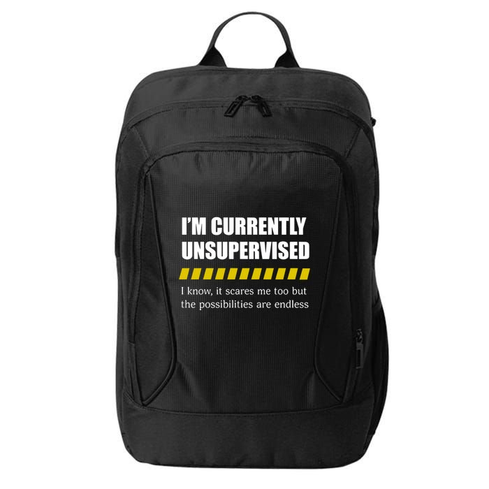 IM Currently Unsupervised I Know It Scares Me Too But The Possibilities Are End City Backpack