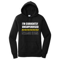 IM Currently Unsupervised I Know It Scares Me Too But The Possibilities Are End Women's Pullover Hoodie