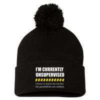 IM Currently Unsupervised I Know It Scares Me Too But The Possibilities Are End Pom Pom 12in Knit Beanie
