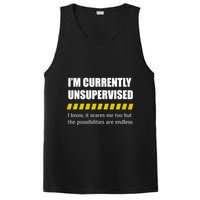 IM Currently Unsupervised I Know It Scares Me Too But The Possibilities Are End PosiCharge Competitor Tank