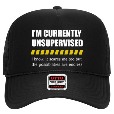 IM Currently Unsupervised I Know It Scares Me Too But The Possibilities Are End Trucker Hat