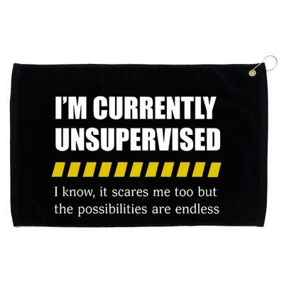 IM Currently Unsupervised I Know It Scares Me Too But The Possibilities Are End Grommeted Golf Towel