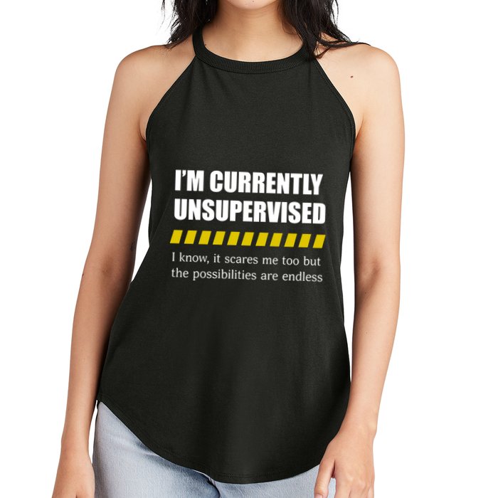 IM Currently Unsupervised I Know It Scares Me Too But The Possibilities Are End Women's Perfect Tri Rocker Tank