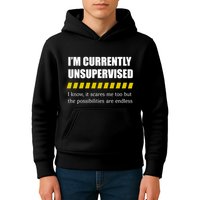 IM Currently Unsupervised I Know It Scares Me Too But The Possibilities Are End Kids Hoodie