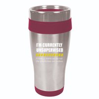 IM Currently Unsupervised I Know It Scares Me Too But The Possibilities Are End 16oz Travel Tumbler