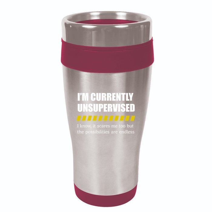 IM Currently Unsupervised I Know It Scares Me Too But The Possibilities Are End 16oz Travel Tumbler
