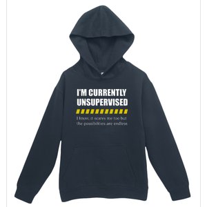 IM Currently Unsupervised I Know It Scares Me Too But The Possibilities Are End Urban Pullover Hoodie