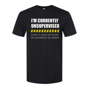 IM Currently Unsupervised I Know It Scares Me Too But The Possibilities Are End Softstyle CVC T-Shirt