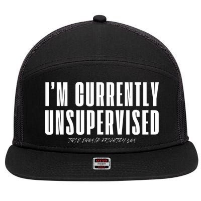 Im Currently Unsupervised This Should Frighten You 7 Panel Mesh Trucker Snapback Hat