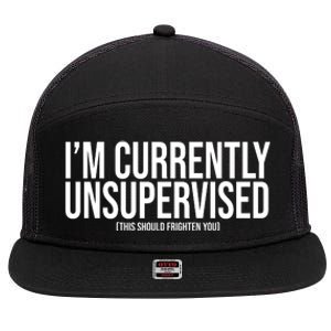 Im Currently Unsupervised This Should Frighten You Funny 7 Panel Mesh Trucker Snapback Hat