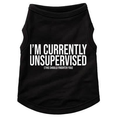 Im Currently Unsupervised This Should Frighten You Funny Doggie Tank