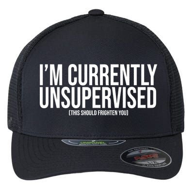 Im Currently Unsupervised This Should Frighten You Funny Flexfit Unipanel Trucker Cap