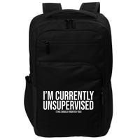Im Currently Unsupervised This Should Frighten You Funny Impact Tech Backpack