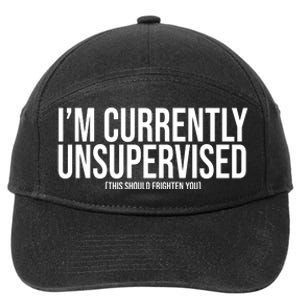 Im Currently Unsupervised This Should Frighten You Funny 7-Panel Snapback Hat