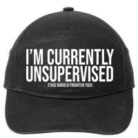 Im Currently Unsupervised This Should Frighten You Funny 7-Panel Snapback Hat