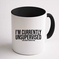 Im Currently Unsupervised This Should Frighten You Funny Mug