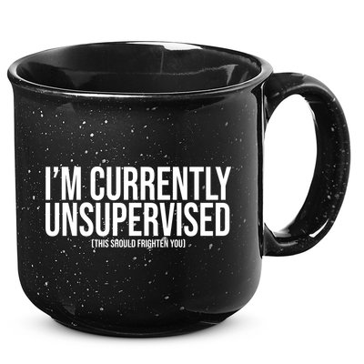 Im Currently Unsupervised This Should Frighten You Funny 15oz Campfire Ceramic Mug