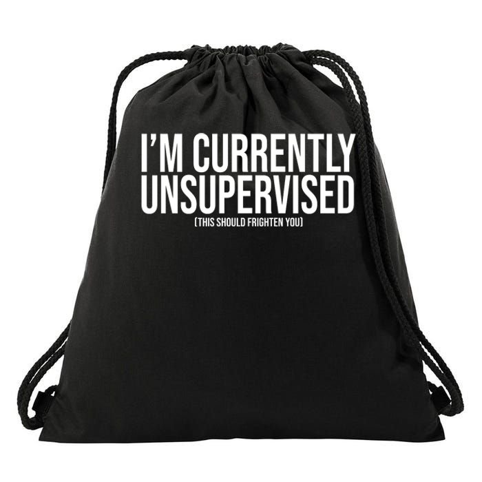 Im Currently Unsupervised This Should Frighten You Funny Drawstring Bag