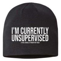 Im Currently Unsupervised This Should Frighten You Funny Sustainable Beanie