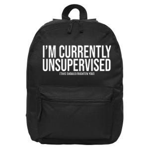 Im Currently Unsupervised This Should Frighten You Funny 16 in Basic Backpack