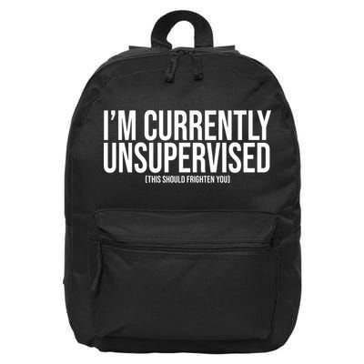 Im Currently Unsupervised This Should Frighten You Funny 16 in Basic Backpack
