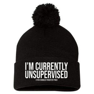 Im Currently Unsupervised This Should Frighten You Funny Pom Pom 12in Knit Beanie